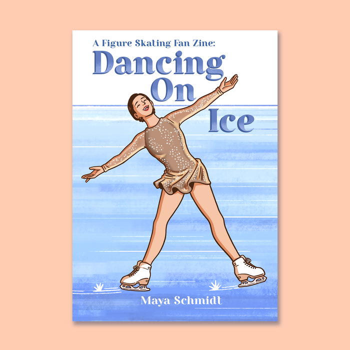 Maya Schmidt Zine // Dancing on Ice