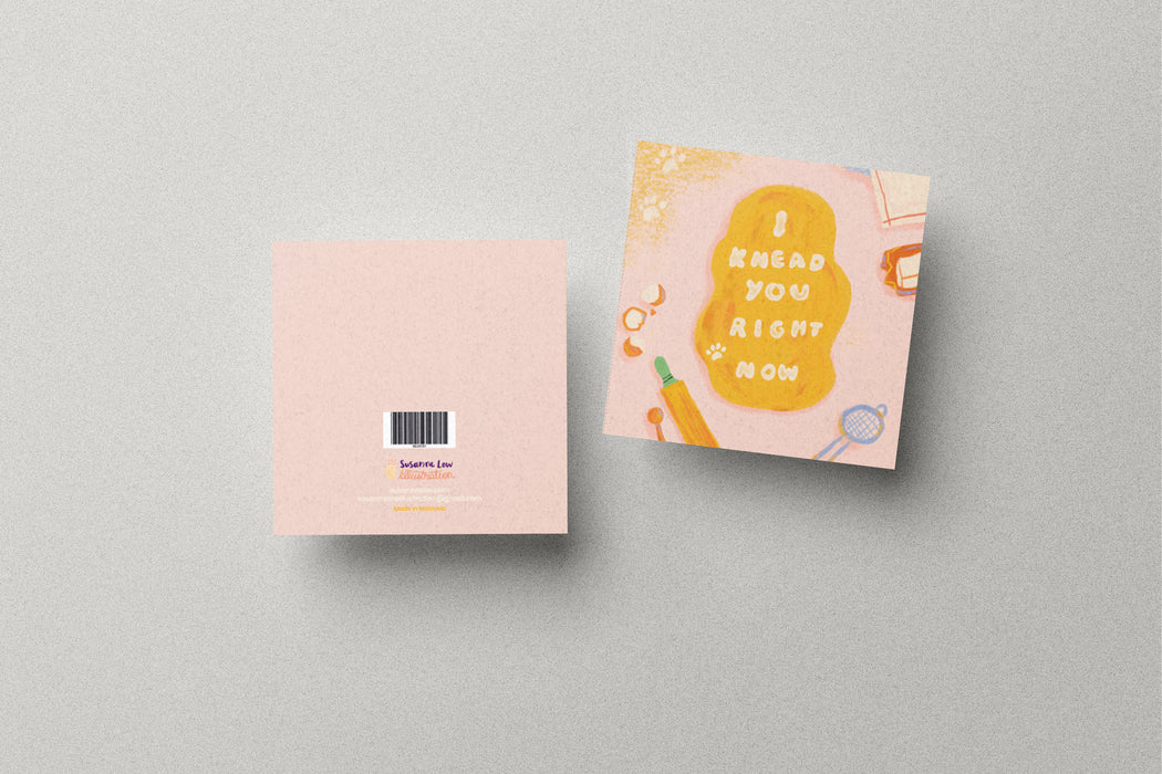 Susanne Low Card // I Knead You Right Now